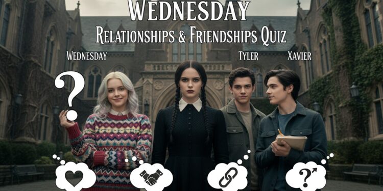 Wednesday Relationships & Friendships Quiz: Wednesday, Enid, Tyler & Xavier 10 Wednesday Relationships & Friendships Quiz- Wednesday, Enid, Tyler & Xavier
